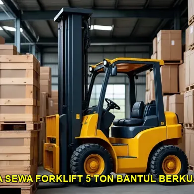 5 Hal yang Jarang Diketahui tentang Harga Sewa Forklift 5 Ton Bantul
